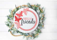 Load image into Gallery viewer, Hello Friends 18&quot; Round Sign