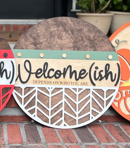 Welcome(ish) 18” Sign